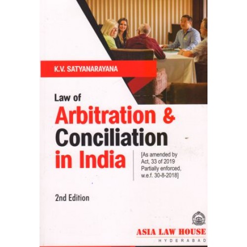 Asia Law House's Law of Arbitration and Conciliation in India by K.V. Satyanarayana